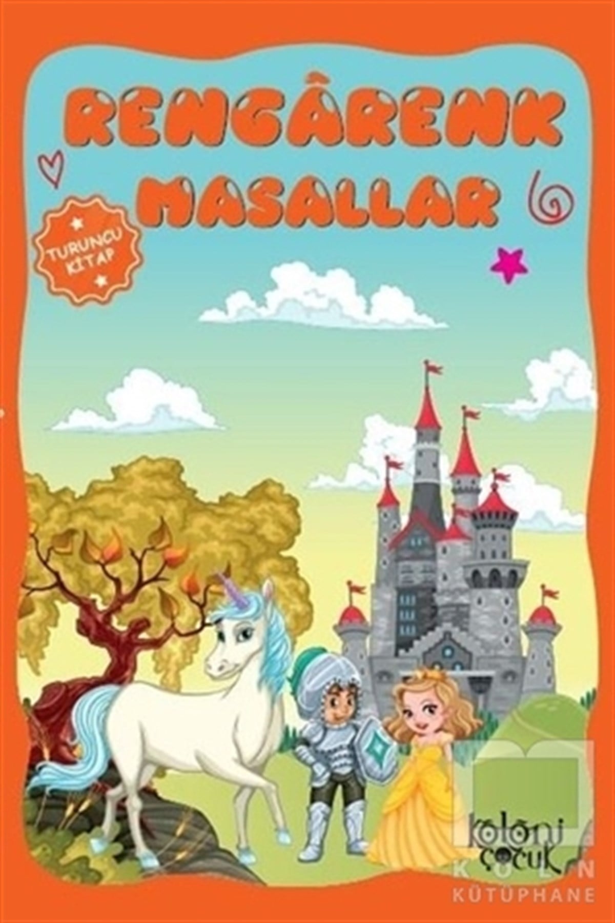 Ayşe Hüna KaracaÇocuk Masal KitaplarıRengarenk Masallar - Turuncu Kitap