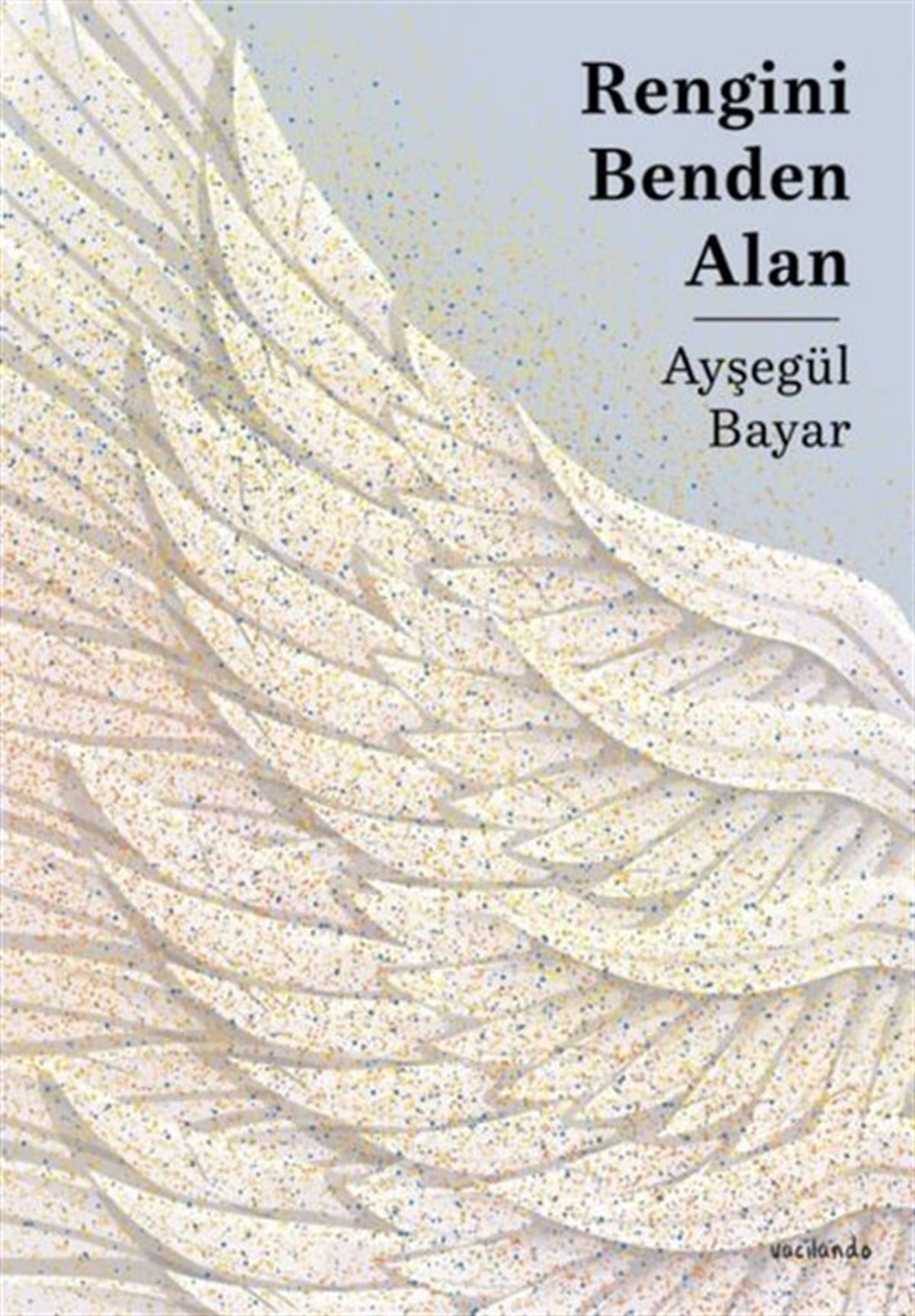 Ayşegül BayarTürkiye RomanRengini Benden Alan