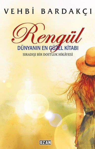 Vehbi BardakçıTürk RomaniRengül: Dünyanın En Güzel Kitabı - Sıradışı Bir Dostluk Hikayesi