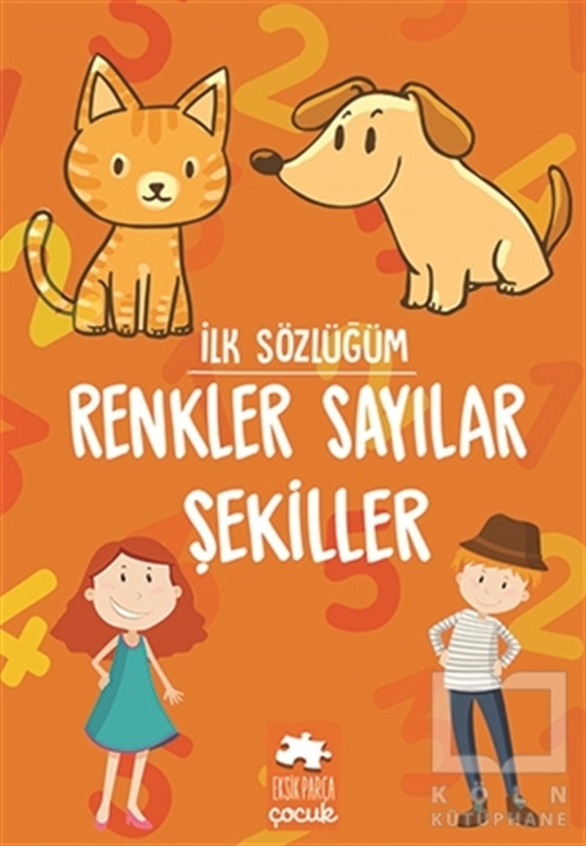 KolektifReferans Çocuk KitaplarıRenkler Sayılar Şekiller - İlk Sözlüğüm
