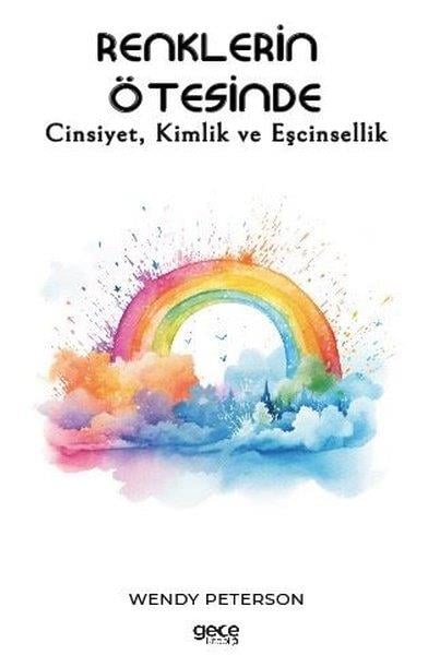 Wendy PetersonSosyoloji KitaplarıRenklerin Ötesinde - Cinsiyet Kimlik ve Eşcinsellik