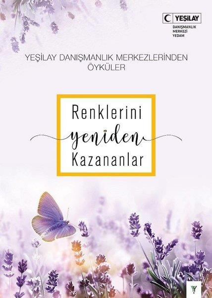 KolektifTürk RomaniRenklerini Yeniden Kazananlar - Yeşilay Danışmanlık Merkezlerinden Öyküler