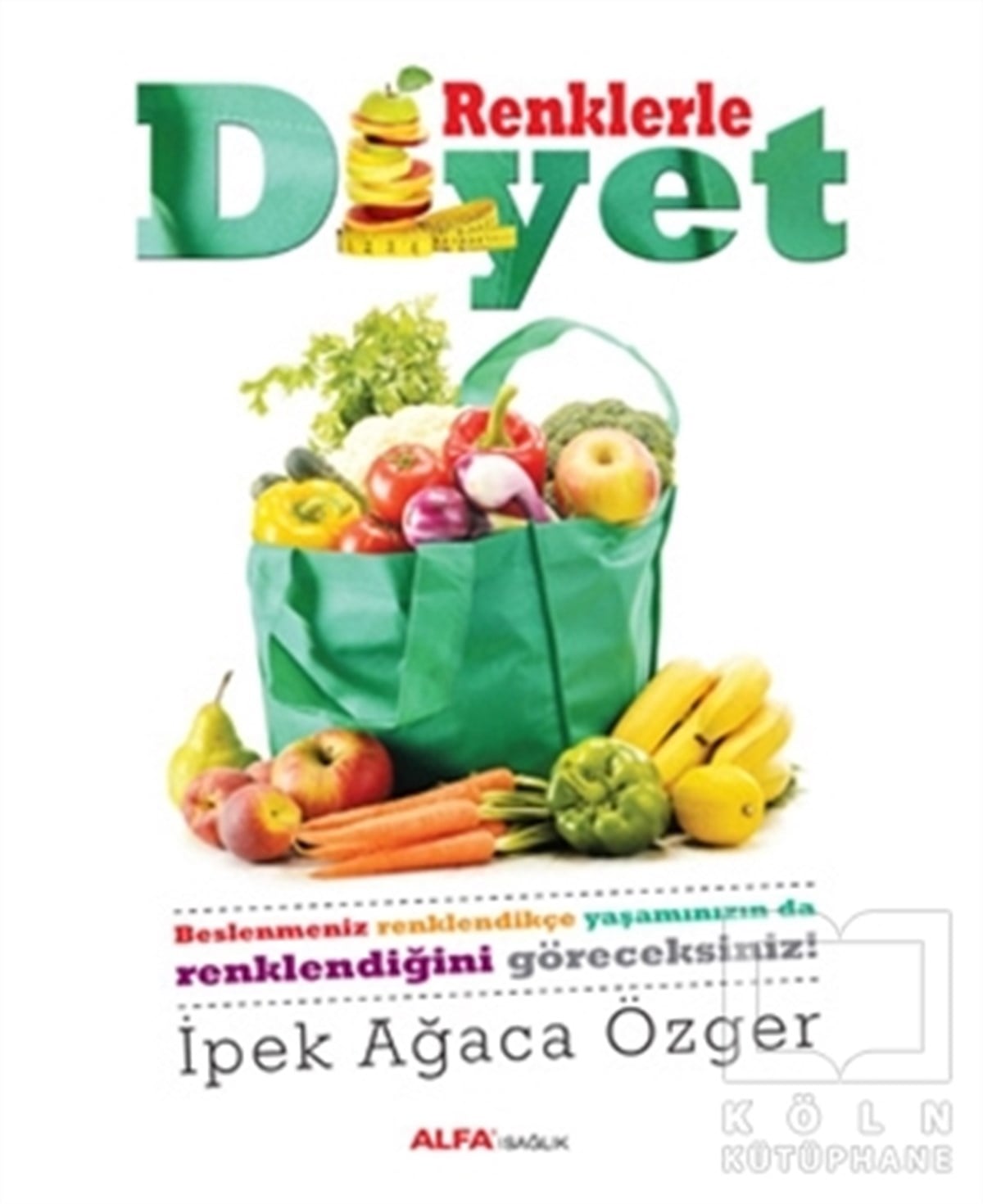 İpek Ağaca ÖzgerBeslenme ve DiyetRenklerle Diyet