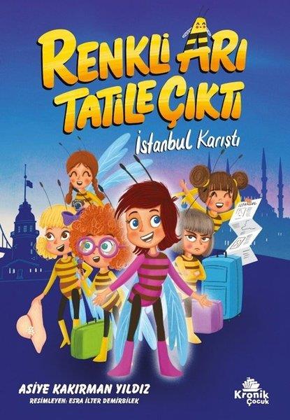 Asiye Kakırman YıldızÇocuk Gençlik RomanlarıRenkli Arı Tatile Çıktı İstanbul Karıştı