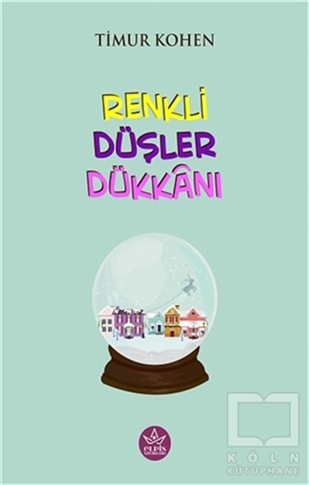 Timur KohenTürkçe RomanlarRenkli Düşler Dükkanı