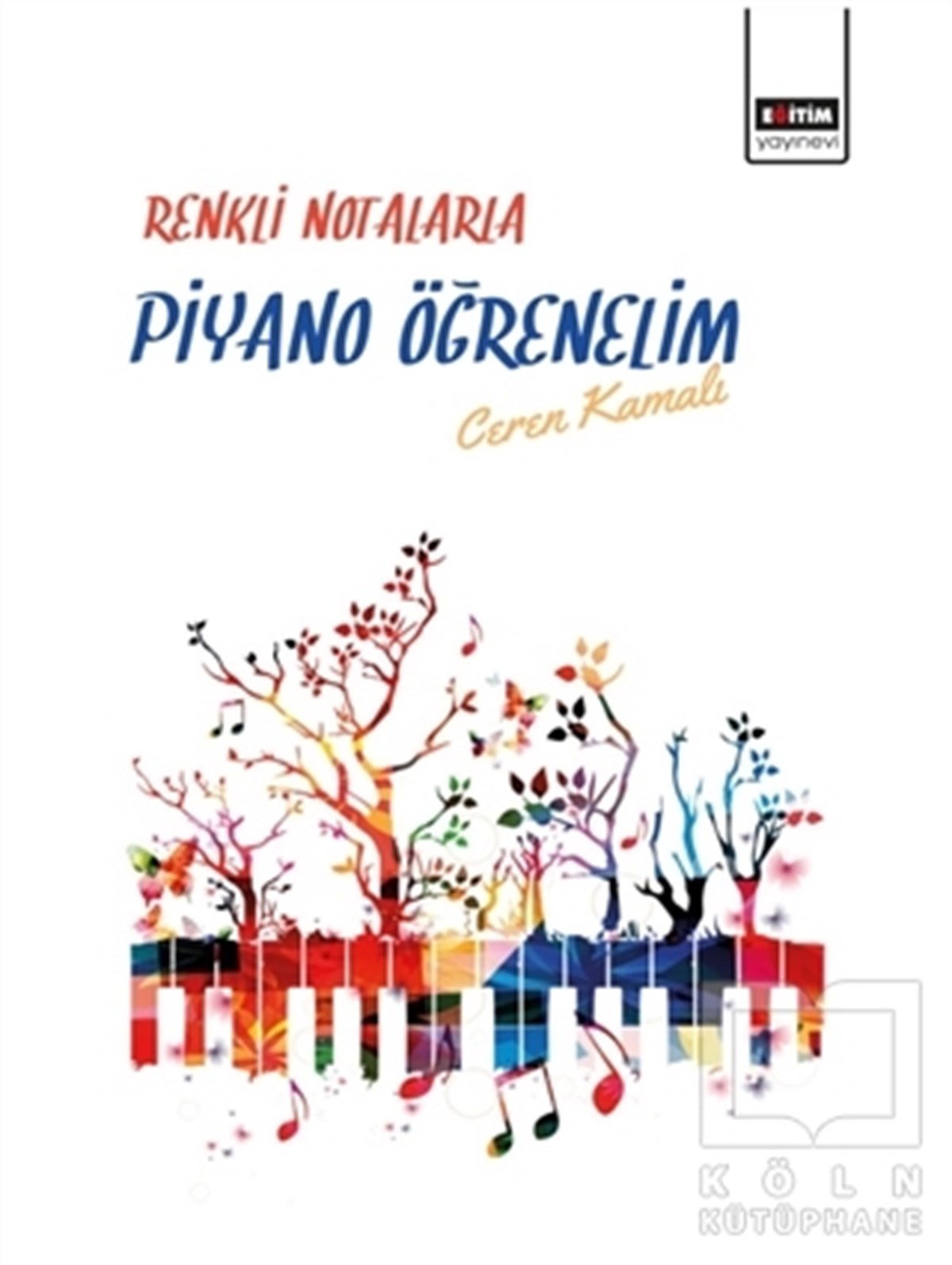 Ceren KamalıNota KitaplarıRenkli Notalarla Piyano Öğrenelim