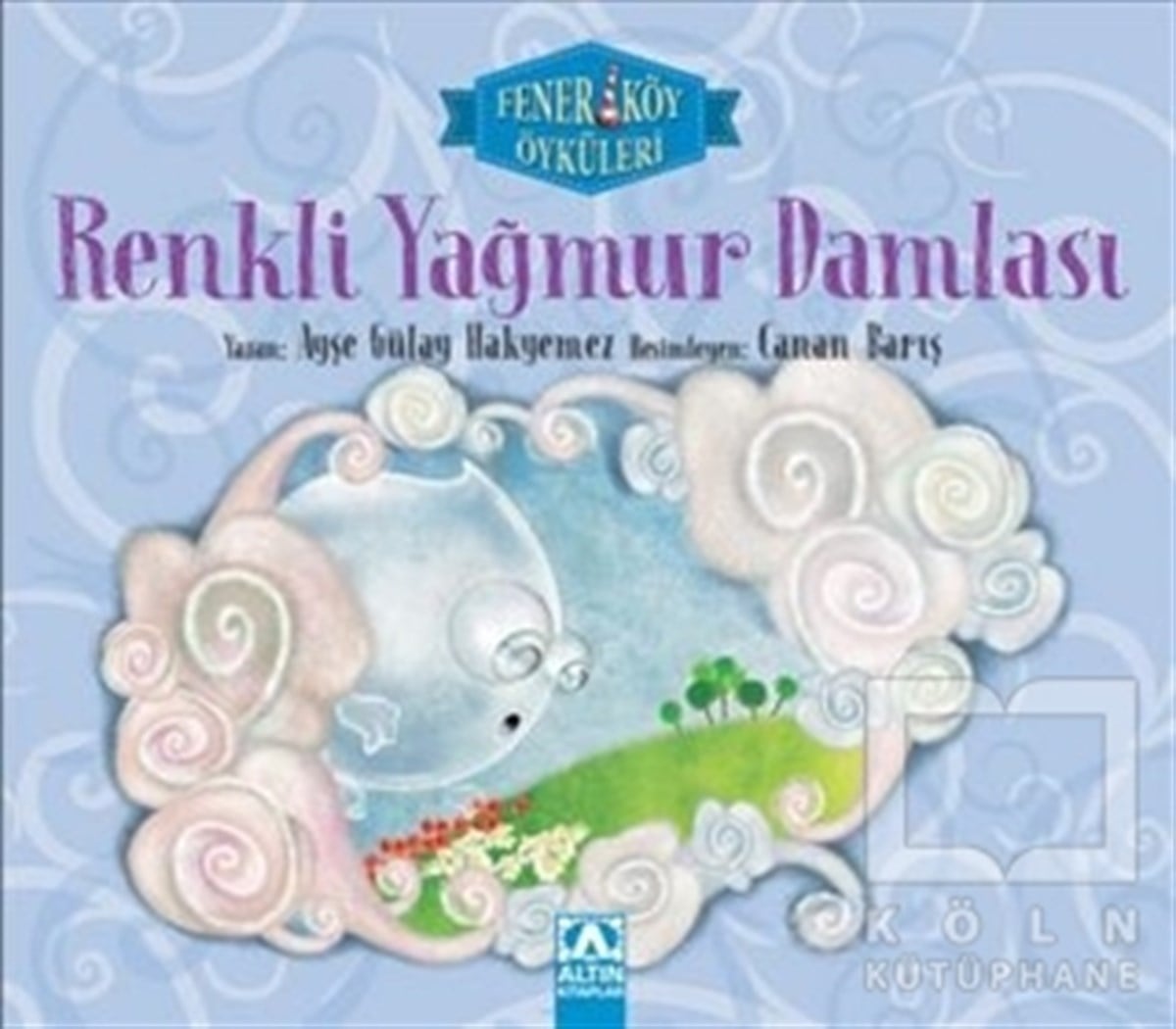 Ayşe Gülay HakyemezRoman-ÖyküRenkli Yağmur Damlası - Fenerköy Öyküleri