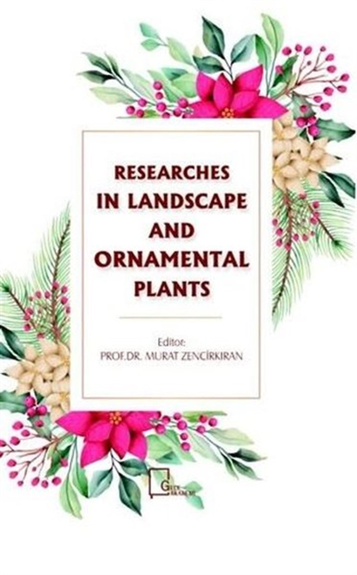 Prof. Dr. Murat ZencirkıranEğitimResearches In Landscape and Ornamental Plants