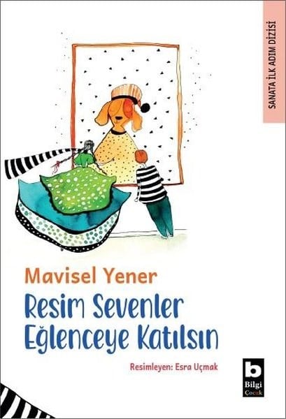 Mavisel YenerÇocuk Gençlik RomanlarıResim Sevenler Eğlenceye Katılsın - Sanata İlk Adım Dizisi