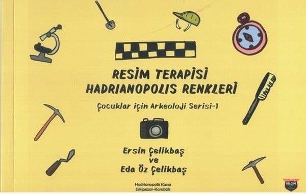Eda Öz ÇelikbaşEgitim Etkinlik KitaplariResim Terapisi Hadrianopolis Renkleri - Çocuklar İçin Arkeoloji Serisi 1