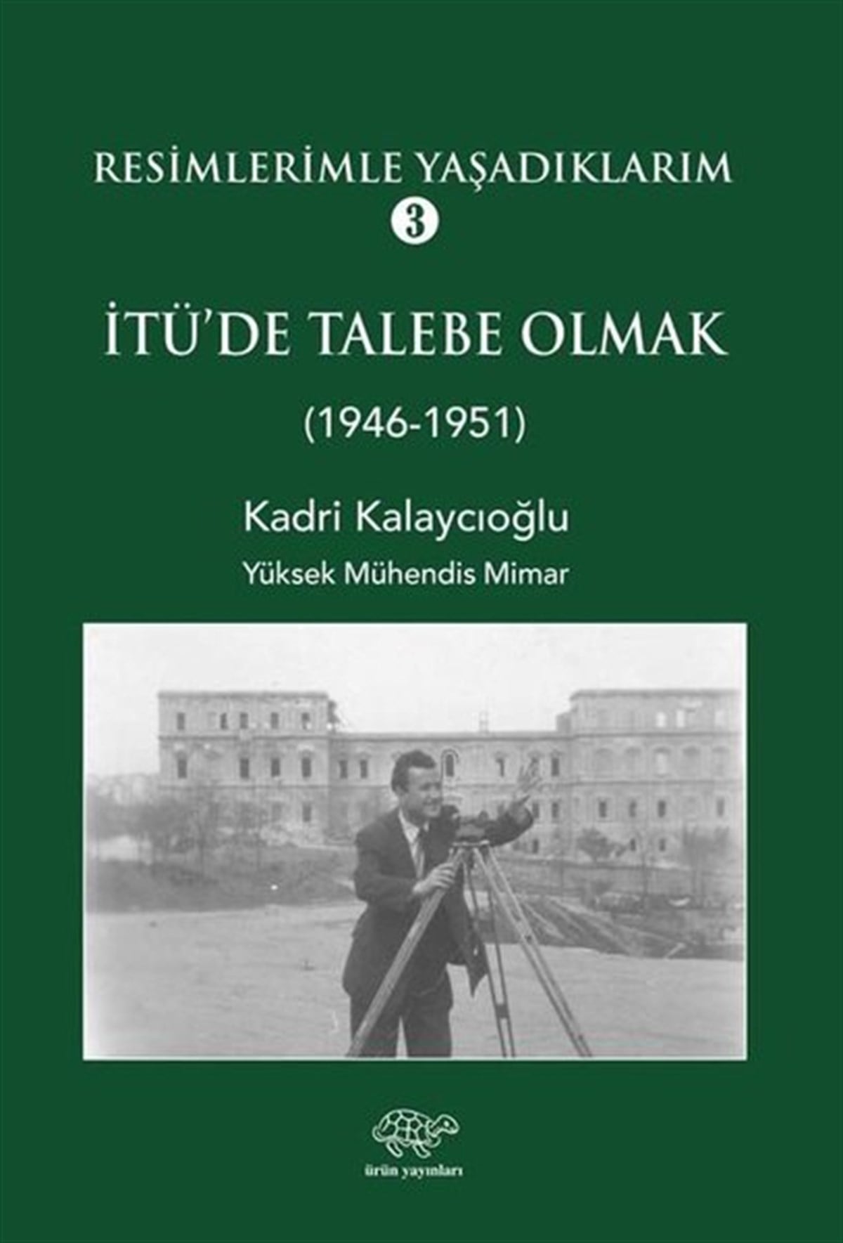 Kadri KalaycıoğluAnı & Mektup & Günlük KitaplarıResimlerimle Yaşadıklarım 3 - 1946 1951