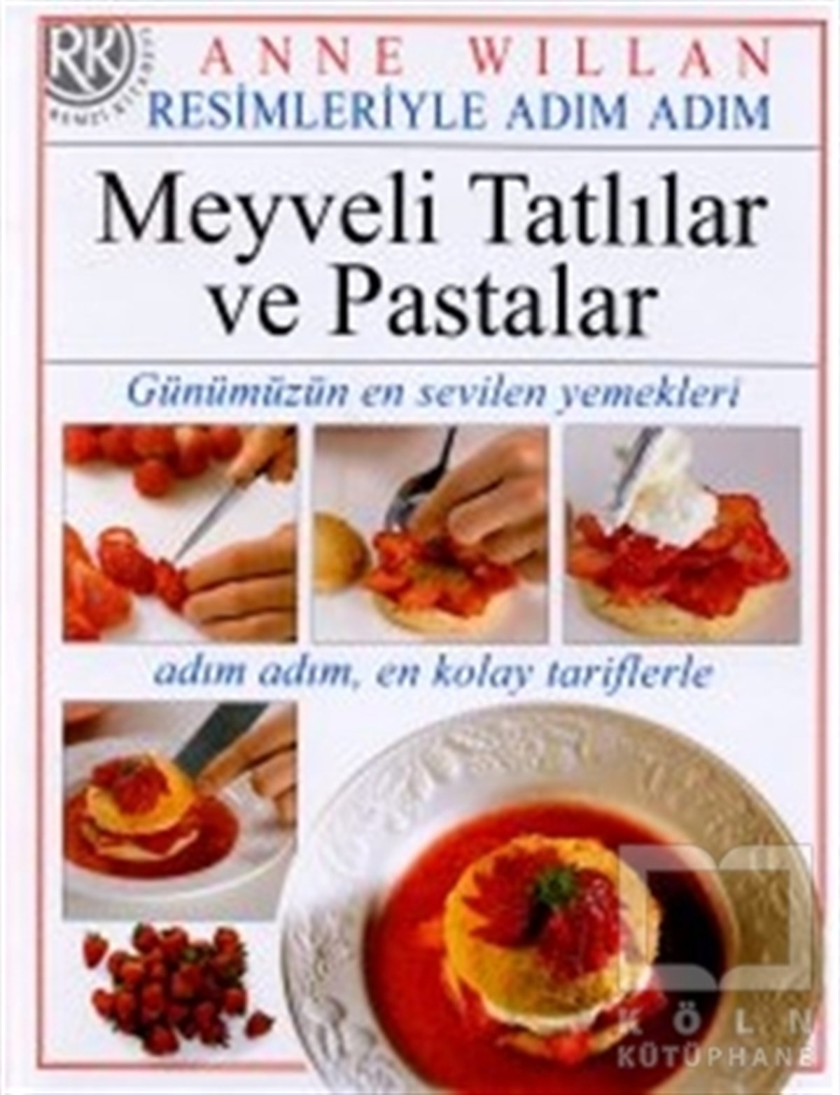 Anne WillanYemek KitaplarıResimleriyle Adım Adım Meyveli Tatlılar ve Pastalar