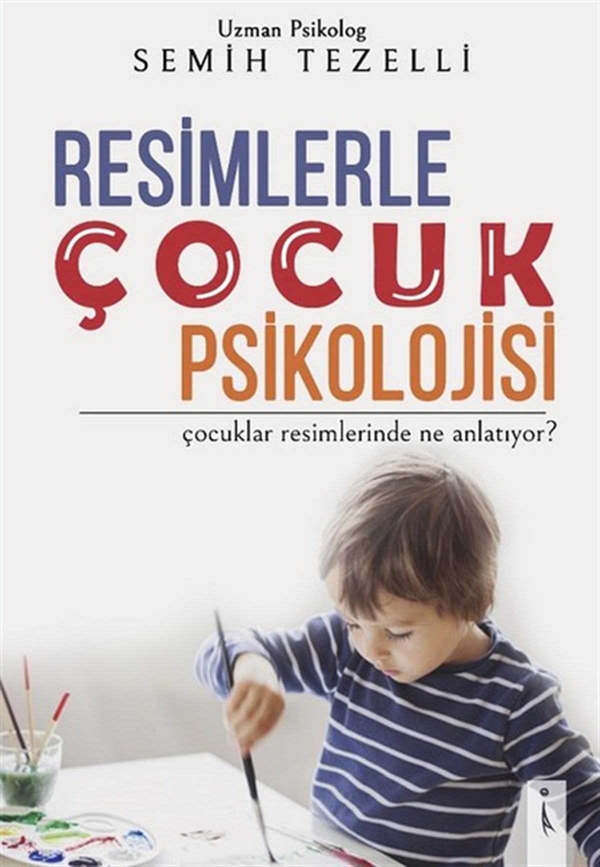 Semih TezelliAile - ÇocukResimlerle Çocuk Psikolojisi