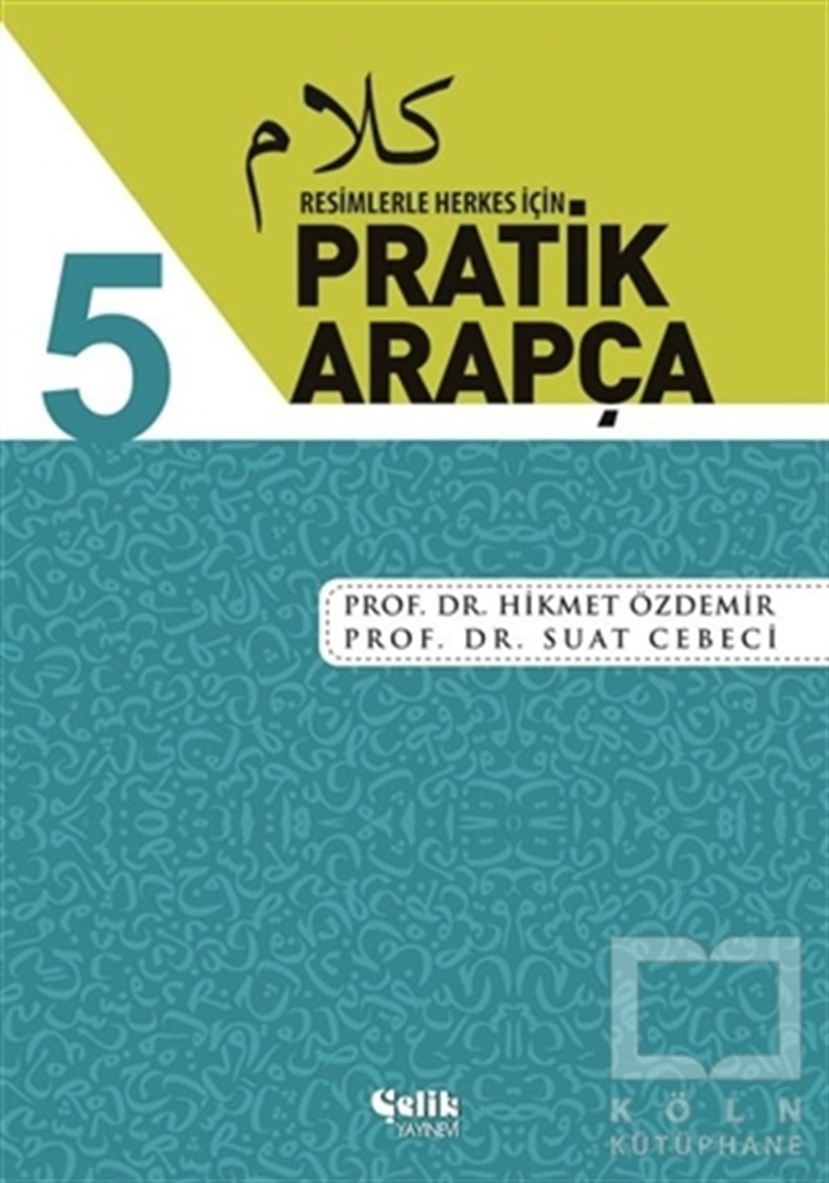 Hikmet ÖzdemirDil ÖğrenimiResimlerle Herkes İçin - Pratik Arapça 5