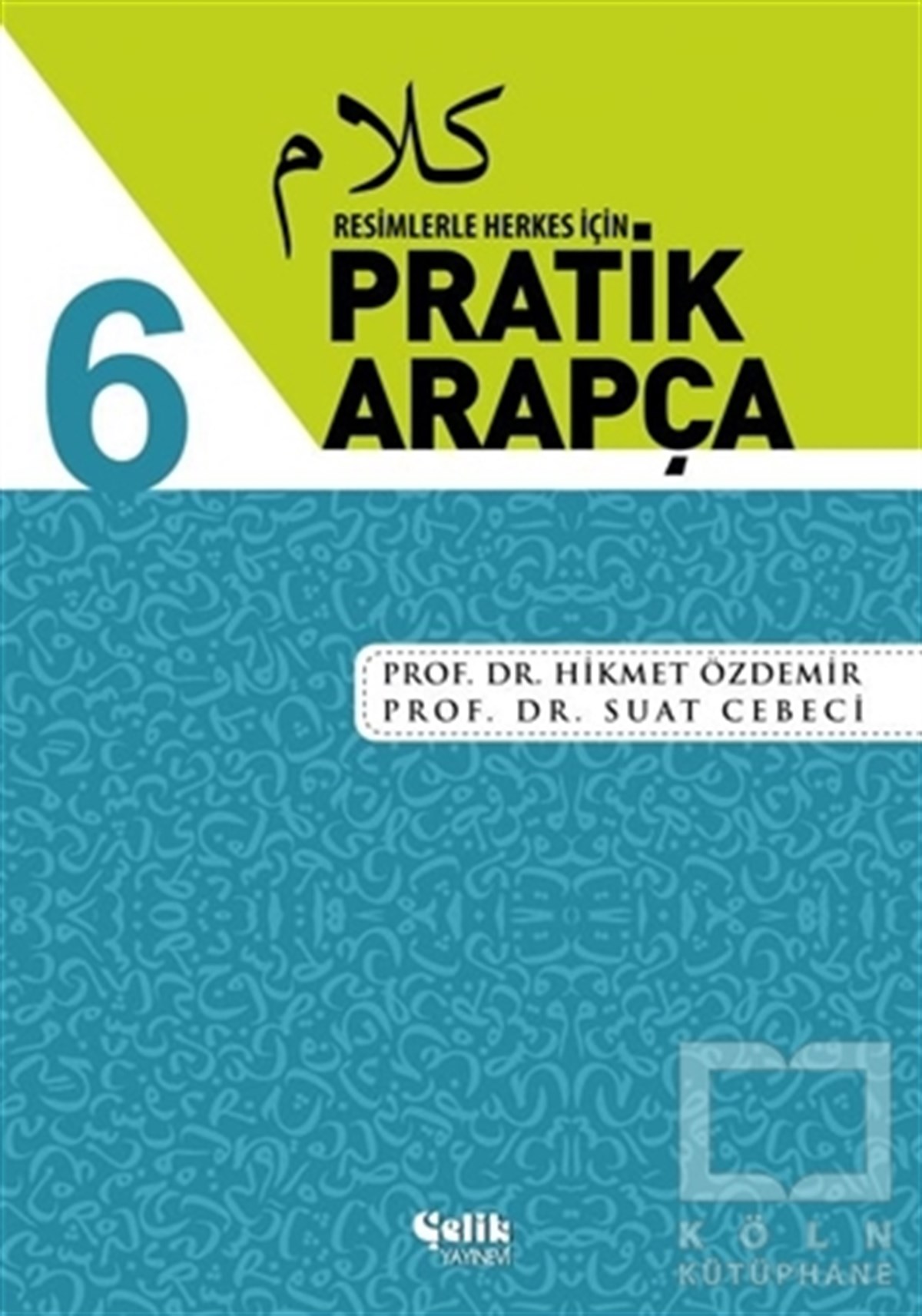 Hikmet ÖzdemirDil ÖğrenimiResimlerle Herkes İçin - Pratik Arapça 6