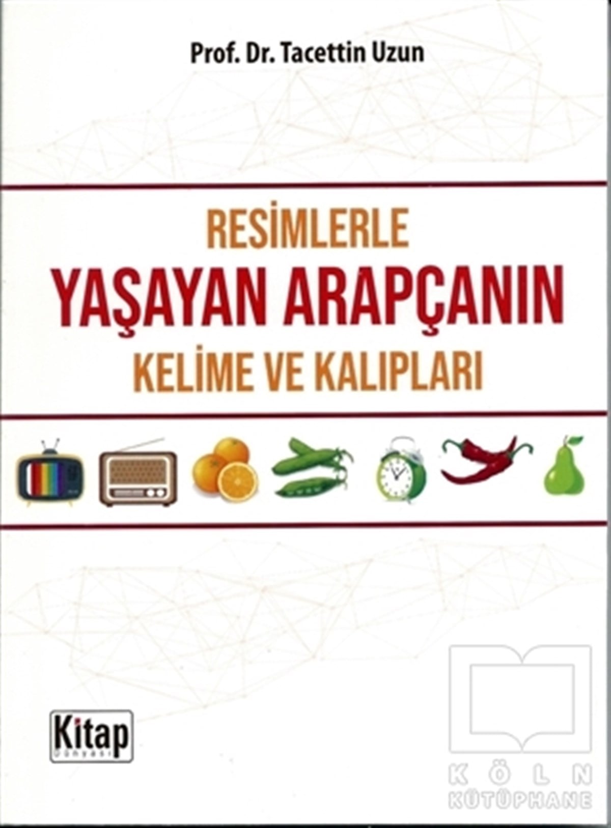 Tacettin UzunDil ÖğrenimiResimlerle Yaşayan Arapçanın Kelime ve Kalıpları