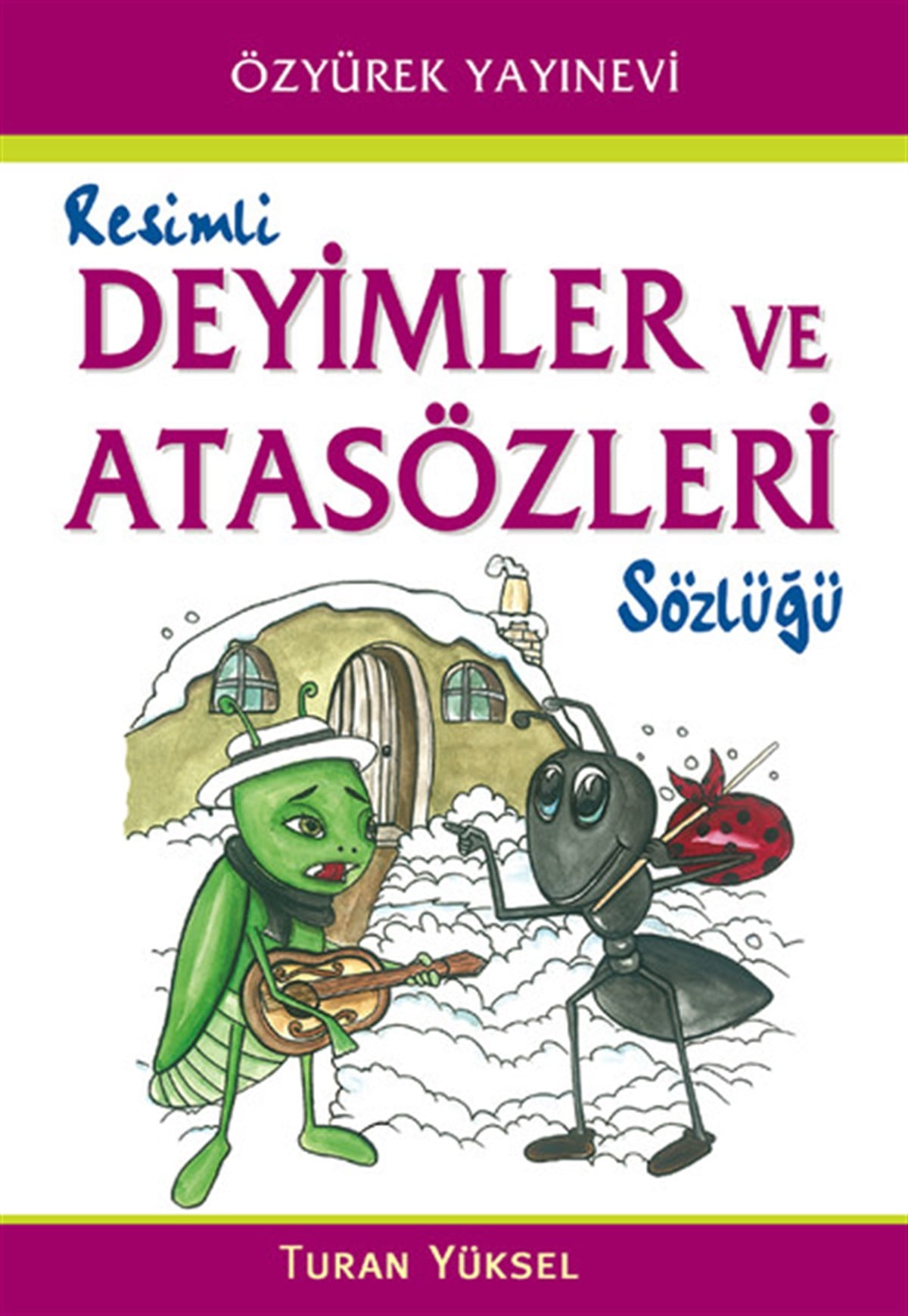 Turan YükselSözlükler ve Konuşma KılavuzlarıResimli Deyimler ve Atasözleri Sözlüğü