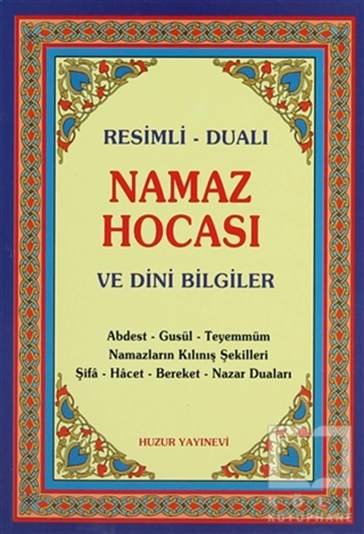 Abdullah KarakuşKuran ve Kuran ÜzerineResimli Dualı Namaz Hocası ve Dini Bilgiler (Mavi Kapak)