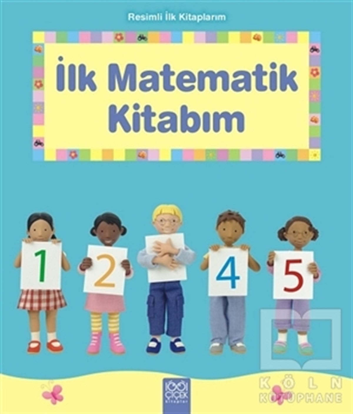 Francesca AllenOkul Öncesi Resimli KitaplarResimli İlk Kitaplarım - İlk Matematik Kitabım