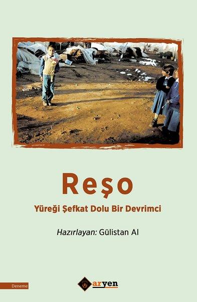 KolektifDeneme KitaplarıReşo - Yüreği Şefkat Dolu Bir Devrimci