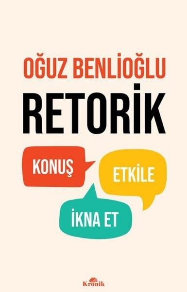 Oğuz BenlioğluKişisel Gelişim KitaplarıRetorik - Konuş Etkile İkna Et