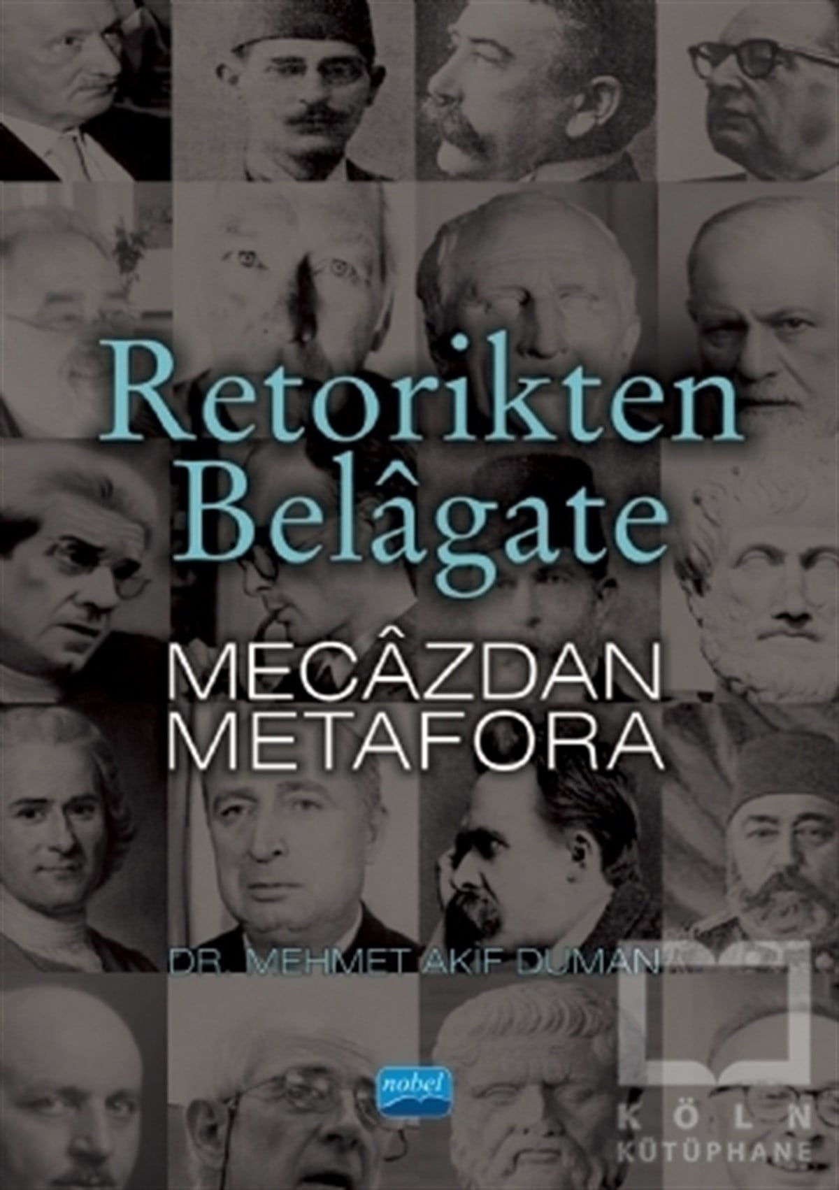 Mehmet Akif DumanAraştırma - İncelemeRetorikten Belagate Mecazdan Metafora