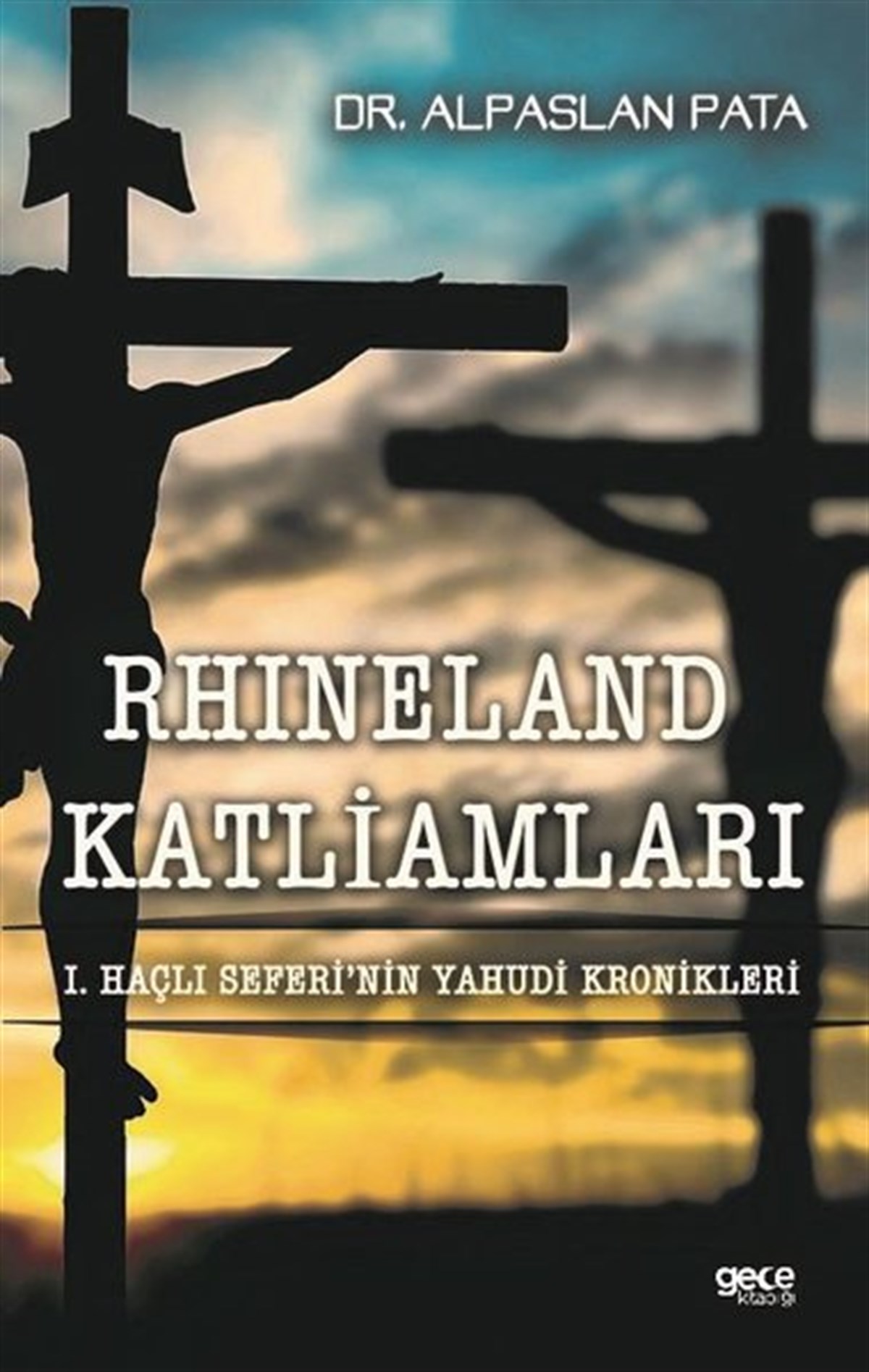 Alpaslan PataDünya TarihiRhineland Katliamları-1.Haçlı Seferi'nin Yahudi Kronikleri