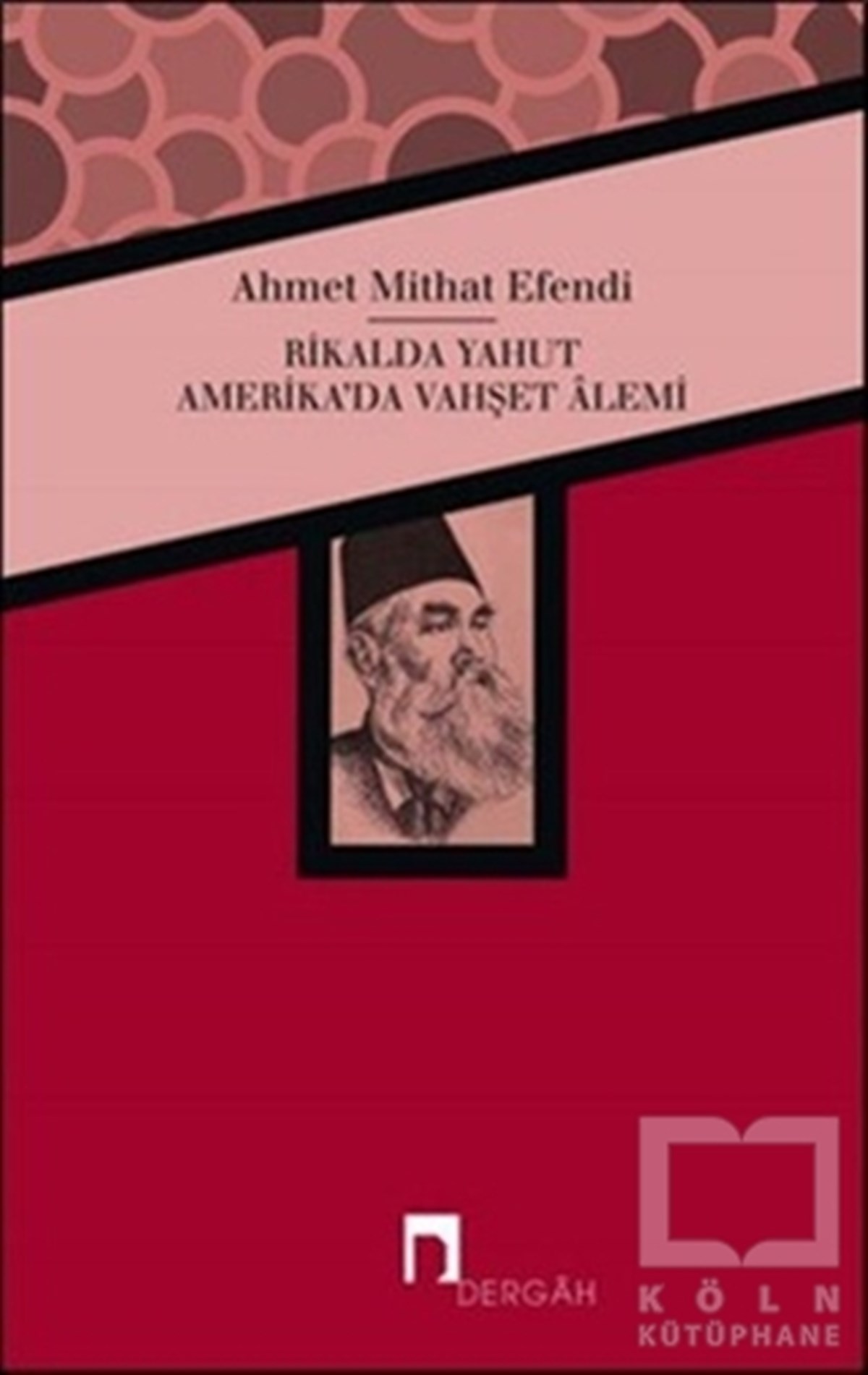 Ahmet Midhat EfendiRomanRikalda Yahut Amerika'da Vahşet Alemi