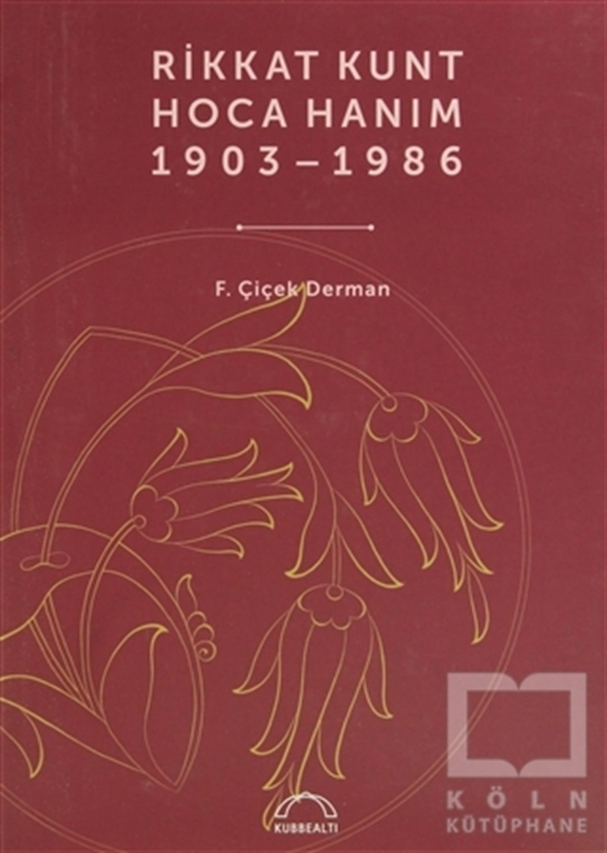 F. Çiçek DermanGeleneksel SanatlarRikkat Kunt Hoca Hanım (1903 - 1986)