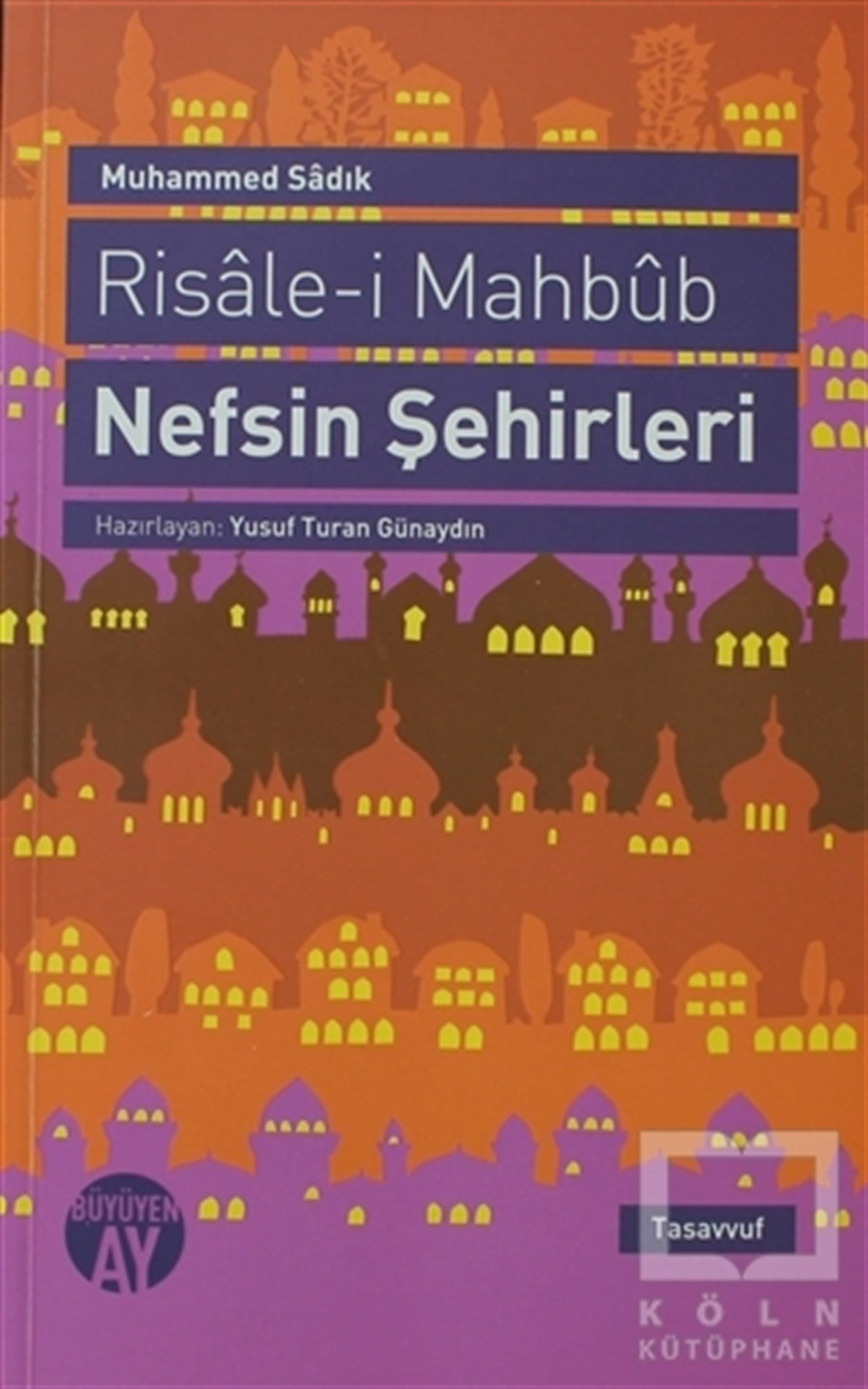 Muhammed Sadık EfendiTasavvuf - Mezhepler - TarikatlarRisale-i Mahbub Nefsin Şehirleri