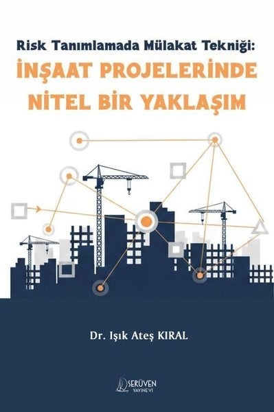 Işık Ateş KıralMühendislikRisk Tanımlamada Mülakat Tekniği: İnşaat Projelerinde Nitel Bir Yaklaşım