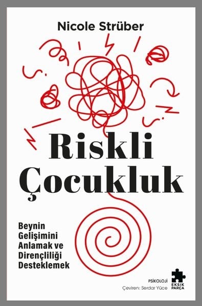 Nicole StrüberPsikoloji KitaplarıRiskli Çocukluk: Beynin Gelişimini Anlamak ve Dirençliliği Desteklemek