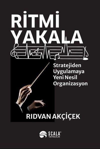 Rıdvan AkçiçekEkonomi KitaplarıRitmi Yakala - Stratejiden Uygulamaya Yeni Nesil Organizasyon
