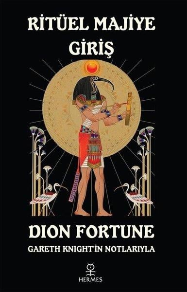 Dion FortuneParapsikoloji KitaplarıRitüel Majiye Giriş - Gareth Knight'in Notlarıyla