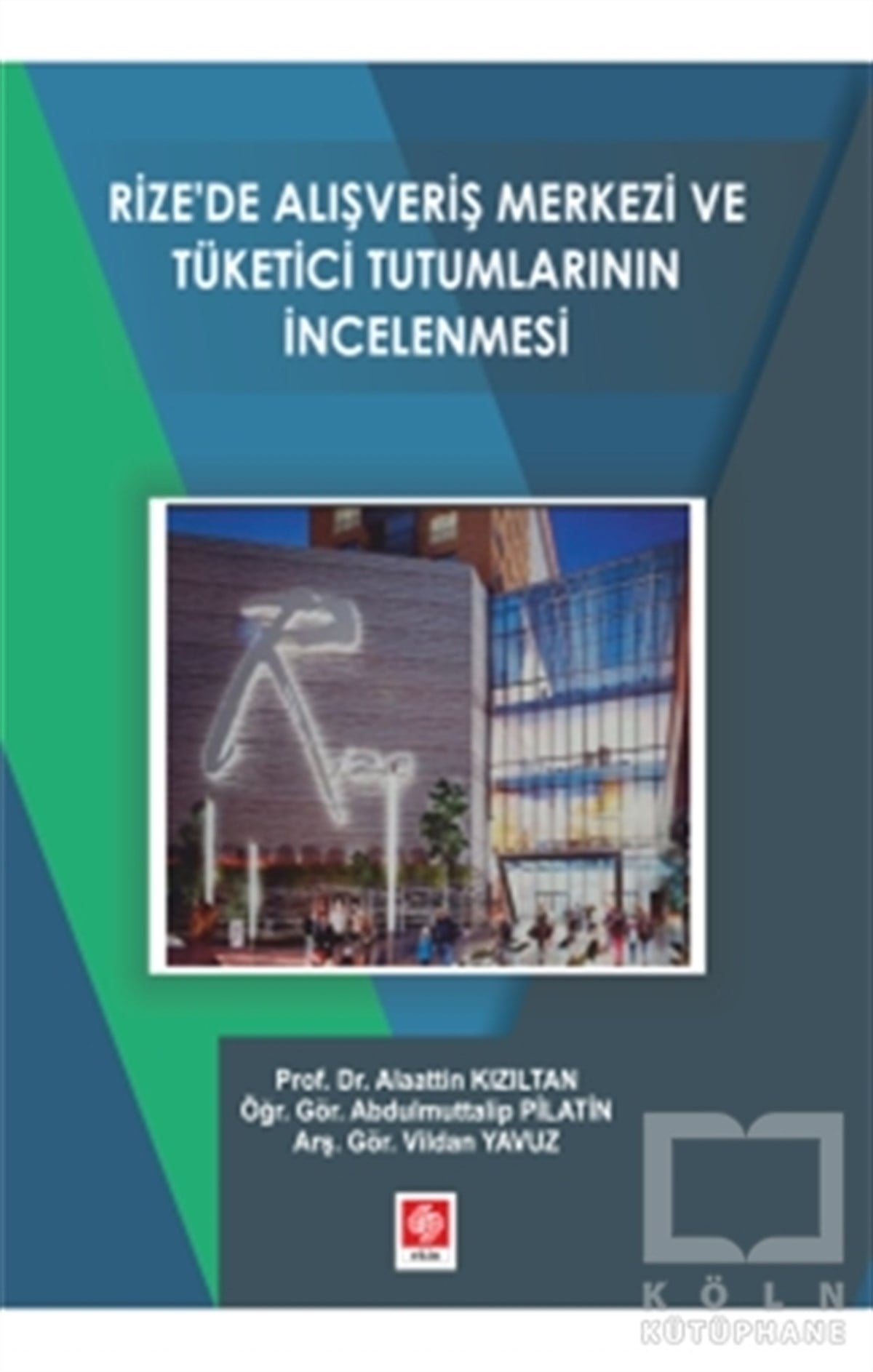 Alaattin KızıltanYönetimRize'de Alışveriş Merkezi ve Yönetici Tutumlarının İncelenmesi