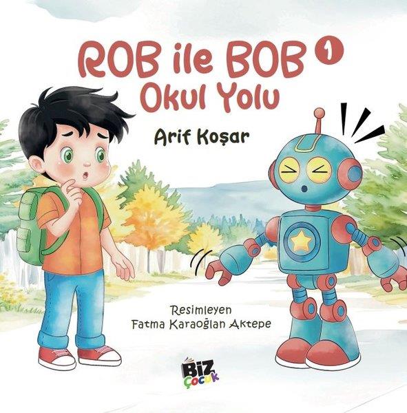 Arif KoşarEgitim Etkinlik KitaplariRob İle Bob 1 - Okul Yolu