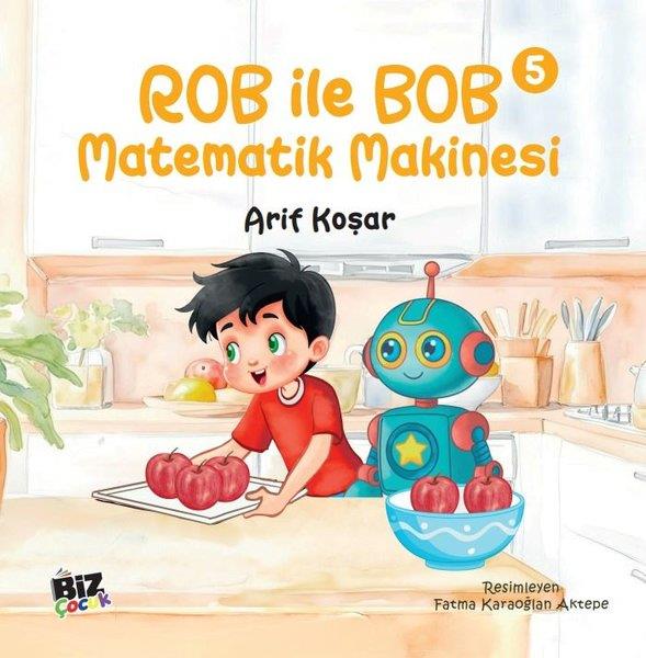 Arif KoşarEgitim Etkinlik KitaplariRob İle Bob 5 - Matematik Makinası