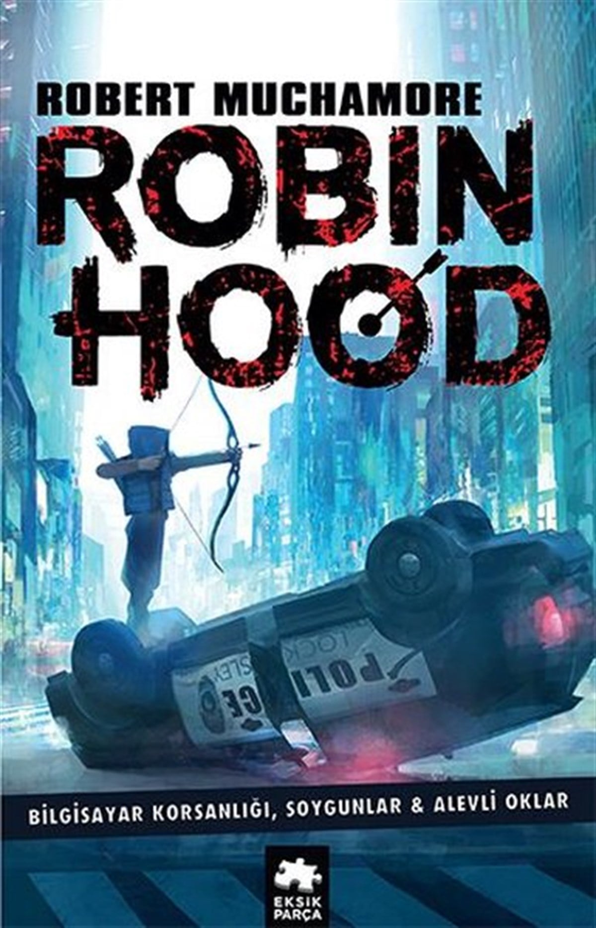 Robert MuchamoreÇocuk Gençlik RomanlarıRobin Hood 1: Bilgisayar Korsanlığı Soygunlar ve Alevli Oklar