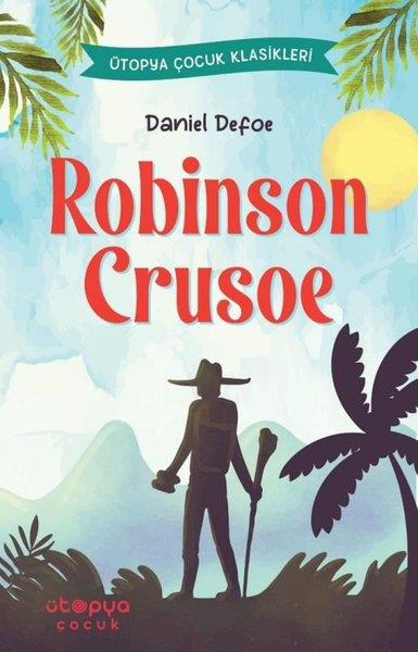 Daniel DefoeKlasik Çocuk KitaplarıRobinson Crusoe - Ütopya Çocuk Klasikleri