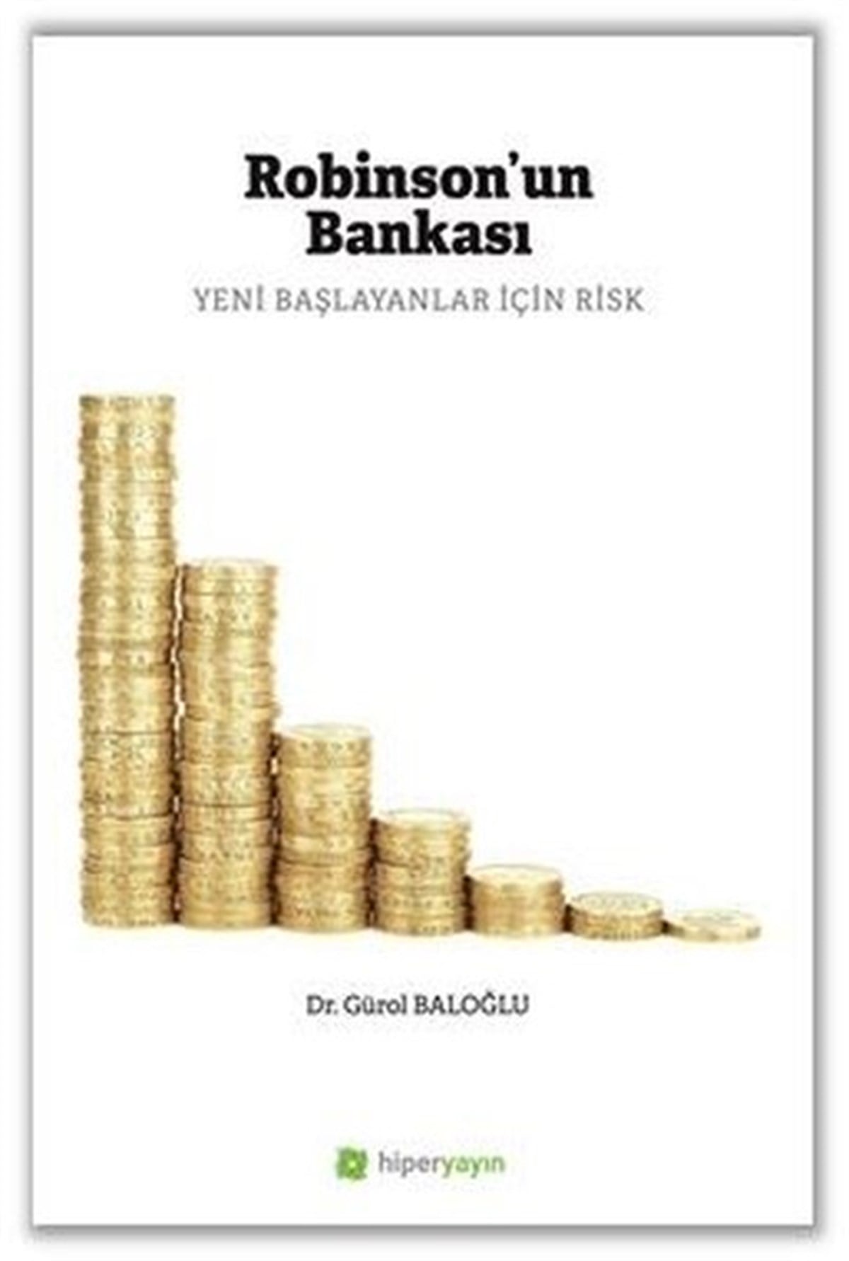 Gürol BaloğluYönetim / İş Geliştirme / KaliteRobinson'un Bankası - Yeni Başlayanlar İçin Risk