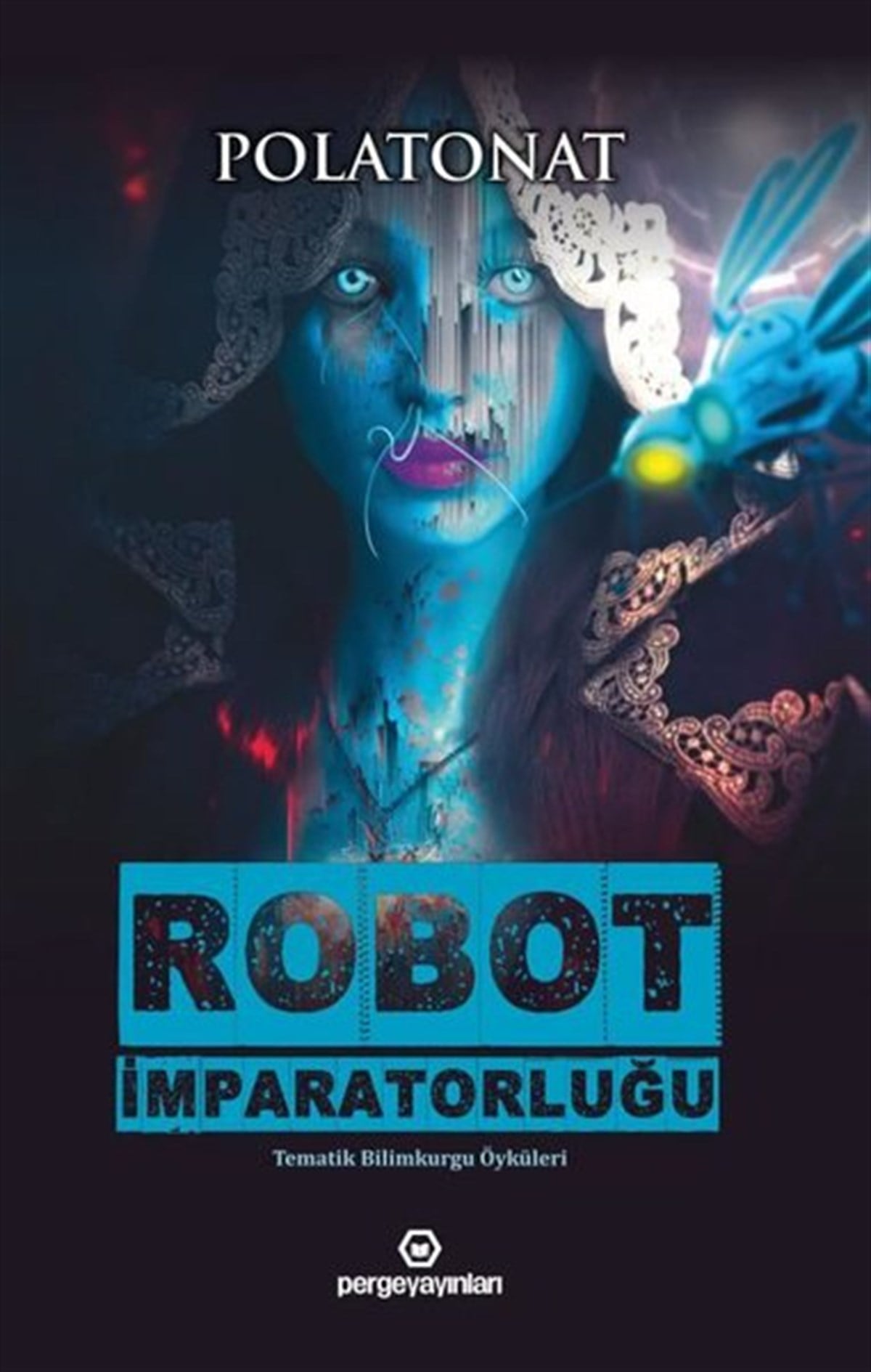 Polat OnatBilimkurgu KitaplarıRobot İmparatorluğu - Tematik Bilimkurgu Öyküleri