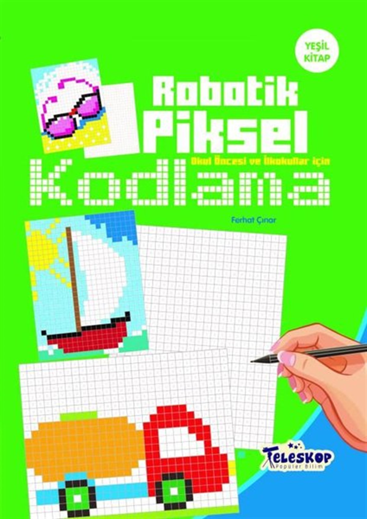 Ferhat ÇınarEgitim Etkinlik KitaplariRobotik Piksel Kodlama - Yeşil Kitap