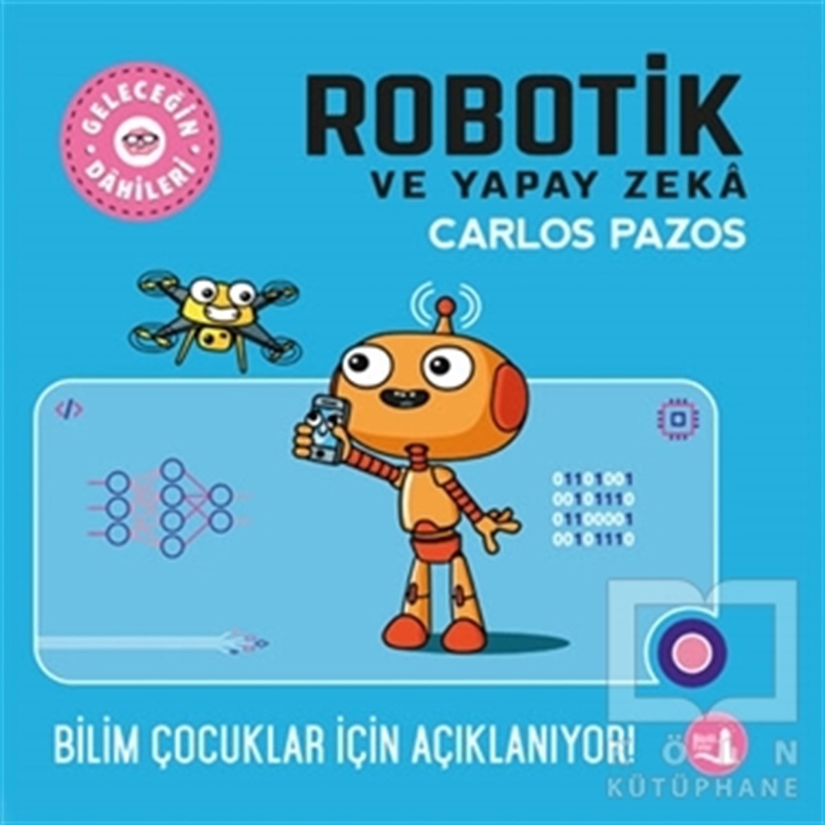 Carlos PazosBilimsel Çocuk KitaplarıRobotik ve Yapay Zeka - Geleceğin Dahileri