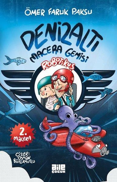 Ömer Faruk PaksuÇocuk Gençlik RomanlarıRobotikuş 2. Macera - Denizaltı Macera Gemisi
