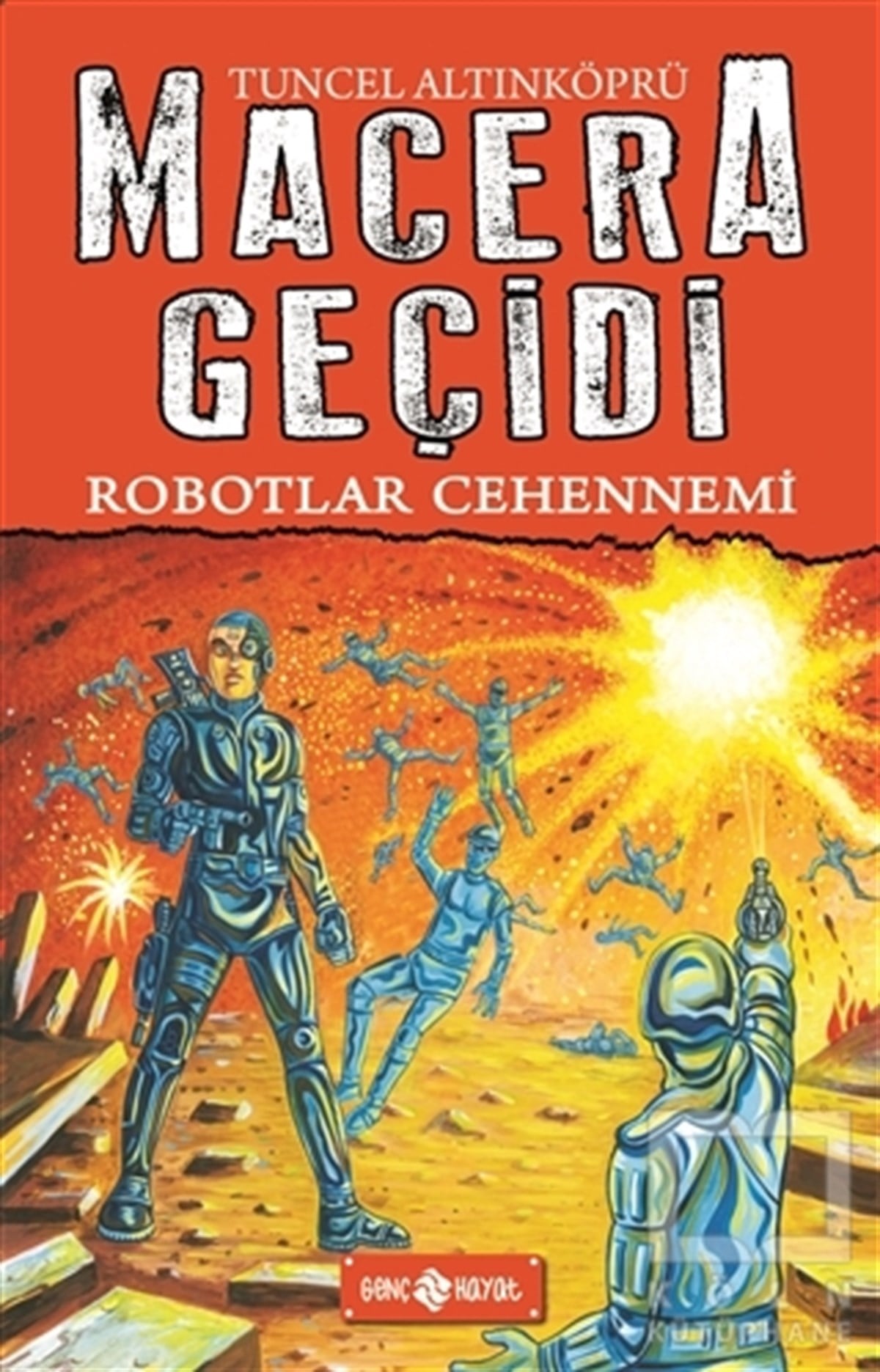 Tuncel AltınköprüÇocuk RomanlarıRobotlar Cehennemi / Macera Geçidi 16