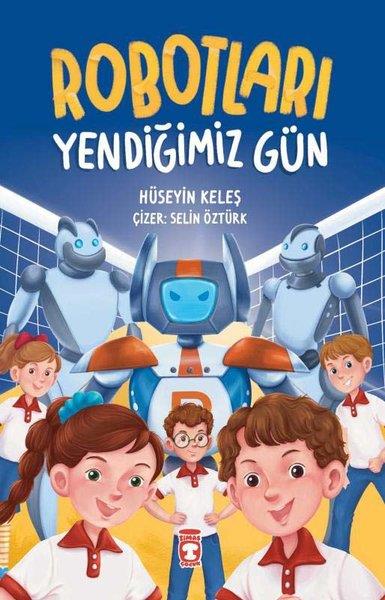 Hüseyin KeleşÇocuk Gençlik RomanlarıRobotları Yendiğimiz Gün