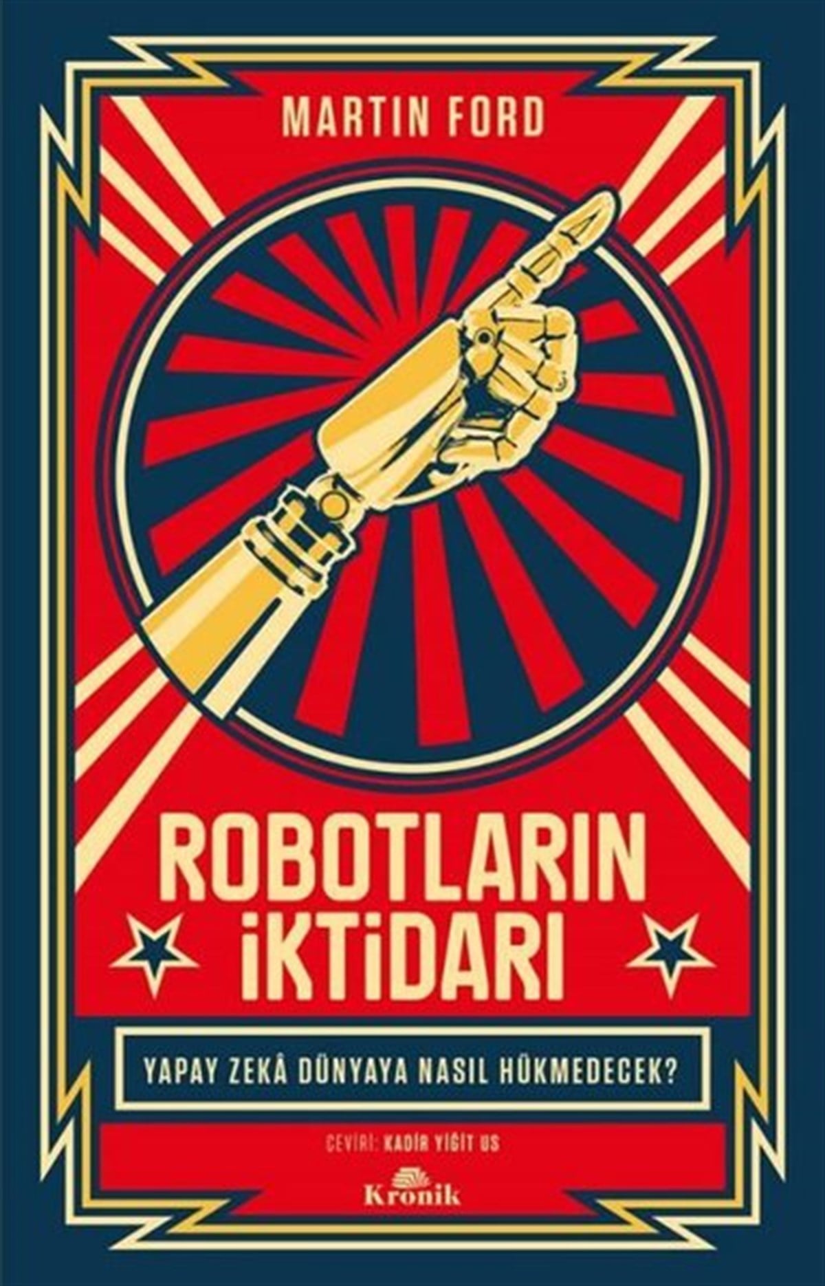 Martin FordYönetim / İş Geliştirme / KaliteRobotların İktidarı - Yapay Zeka Dünyaya Nasıl Hükmedecek?