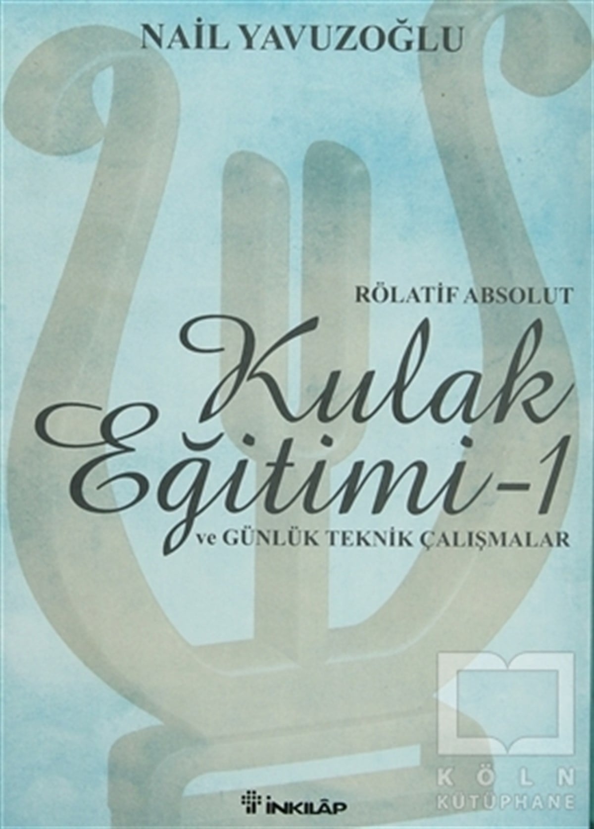 Nail YavuzoğluGenel Kavramlar, Kuram ve TarihçeRölatif Absolut Kulak Eğitimi 1 - ve Günlük Teknik Çalışmalar