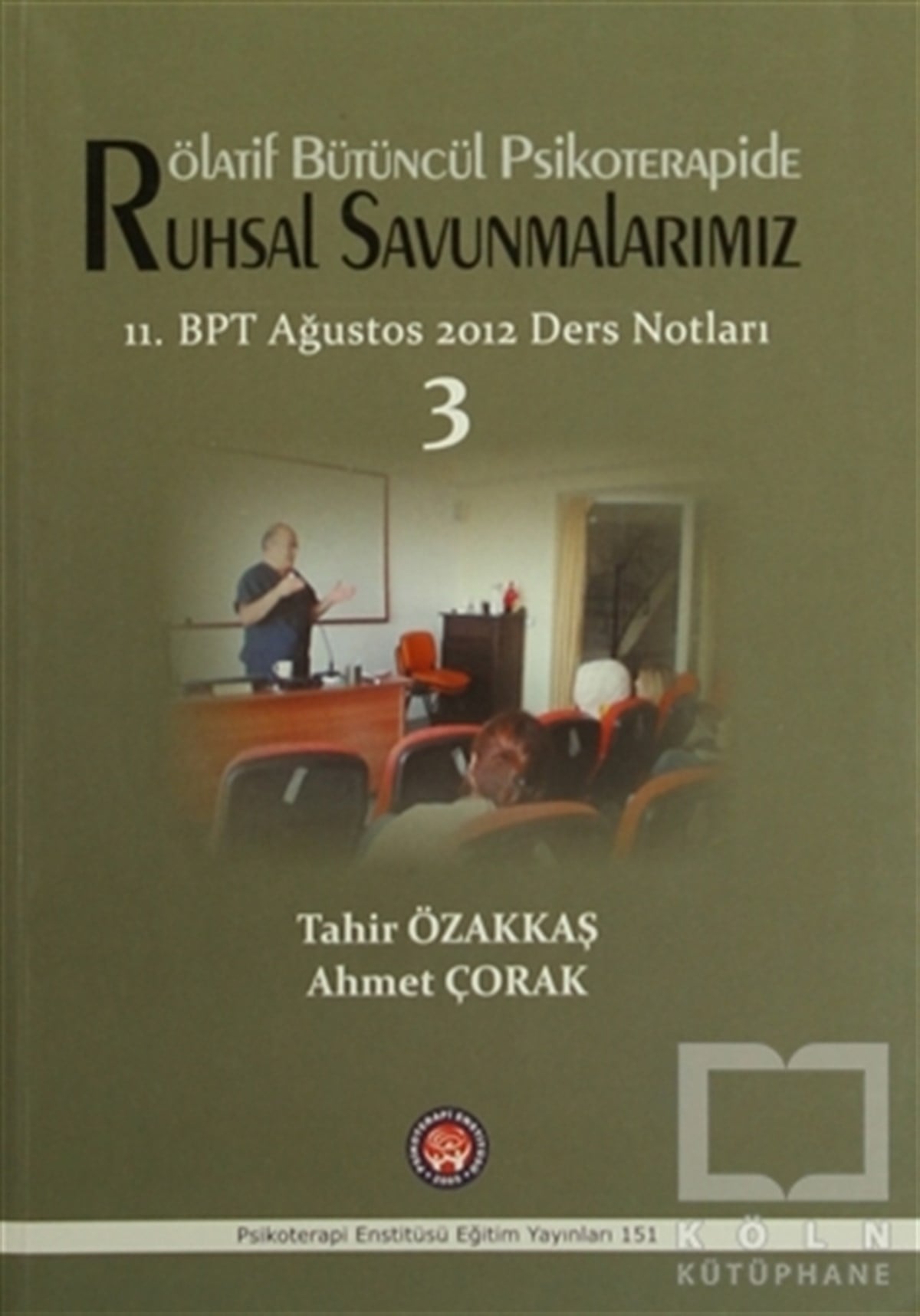 Tahir ÖzakkaşBaşvuru KitaplarıRölatif Bütüncül Psikoterapide Ruhsal Savunmalarımız