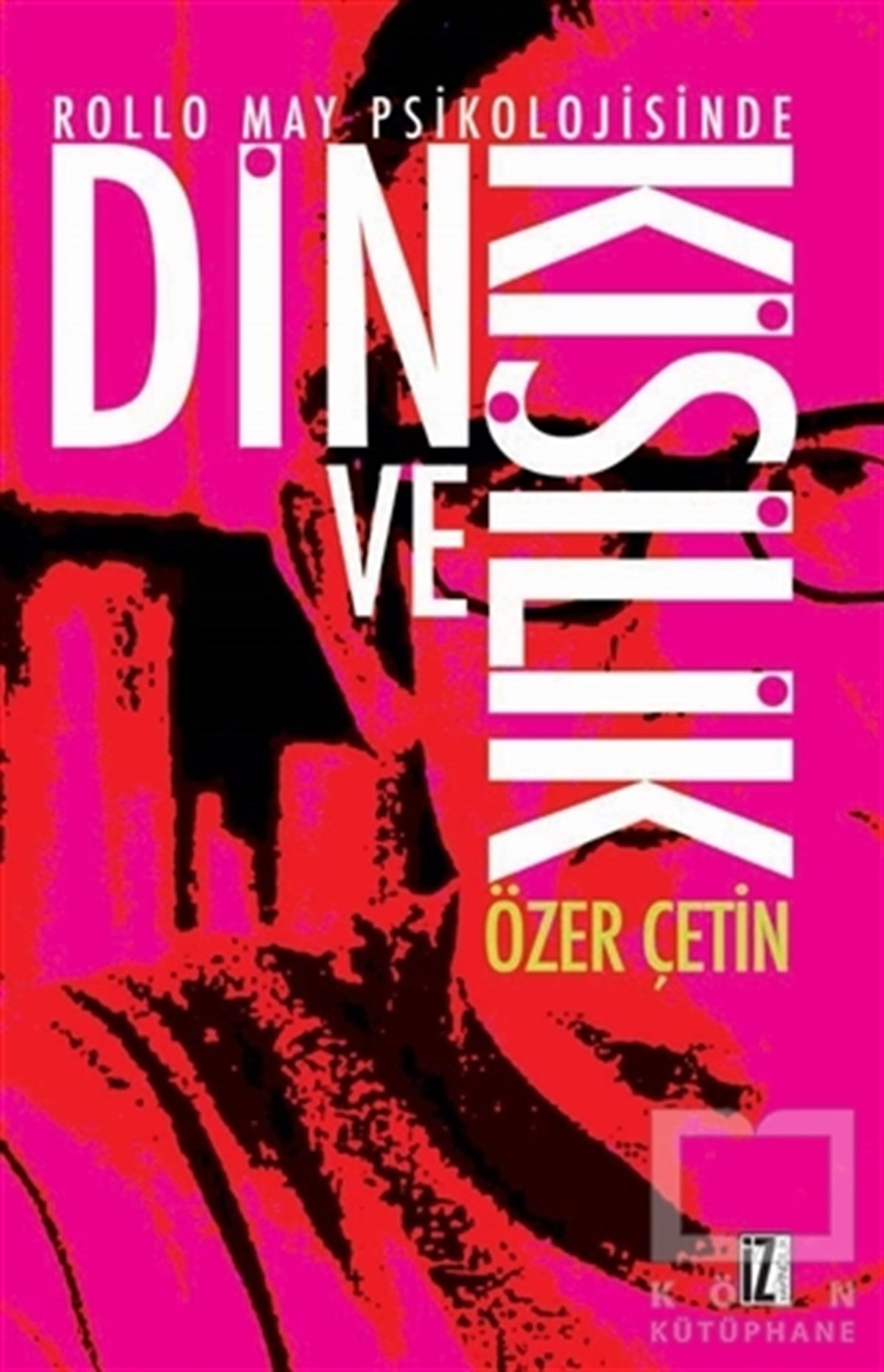 Özer ÇetinGenel PsikolojiRollo May Psikolojisinde Din ve Kişilik